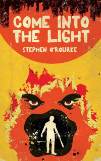 O'Rourke, Stephen — Come Into the Light