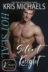 Kris Michaels; Paradise Authors — Hot SEAL, Silent Knight: A Hope City Crossover Novel