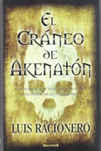 Luis Racionero — El cráneo de Akenatón
