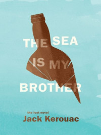 Jack Kerouac — The Sea is My Brother