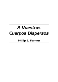 Farmer, Philip Jose — A Vuestros Cuerpos Dispersos