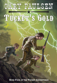 Gary Paulsen — Francis Tucket - 04 - Tucket's Gold