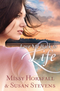 Missy Horsfall; Susan Stevens — Love Me Back to Life