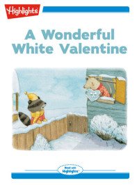 Highlights for Children — A Wonderful White Valentine