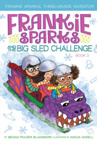 Megan Frazer Blakemore — Frankie Sparks and the Big Sled Challenge