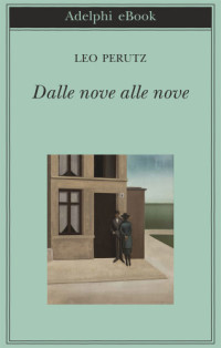 Leo Perutz — Dalle nove alle nove