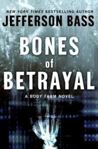 Bass Jefferson — Bones of Betrayal: A Body Farm Novel