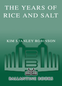 Robinson, Kim Stanley — The Years of Rice and Salt