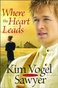 Sawyer, Kim Vogel — Where the Heart Leads