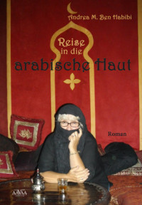 Ben-Habibi, Andrea M — Reise in die arabische Haut