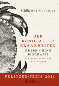 Mukherjee Siddhartha — Der Konig aller Krankheiten: Krebs: Eine Biografie