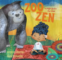 Kristen Fischer — Zoo Zen: A Yoga Story for Kids