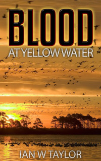 Taylor, Ian W — Blood at Yellow Water