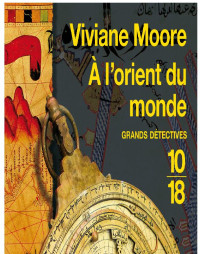 Viviane Moore — A l'orient du monde : l'épopée des Normands de Sicile (Tancrède le normand 7)