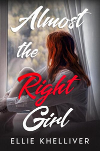 Ellie Khelliver — Almost the Right Girl