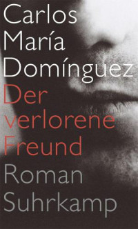 Dominguez, Carlos Maria — Der verlorene Freund