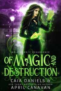 April Canavan; Caia Daniels — Of Magic and Destruction