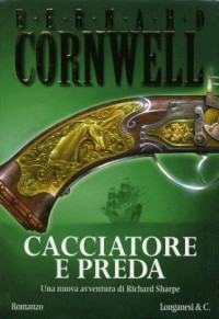 CORNWELL BERNARD — CACCIATORE E PREDA