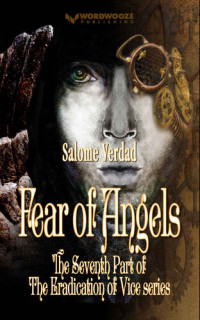 Salome Verdad — Fear of Angels: The Seventh Part of The Eradication of Vice series