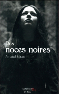 Arnaud Sérac — Des Noces Noires