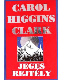 Carol Higgins Clark — Jeges rejtély