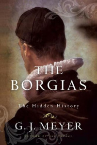 Meyer, G J — The Borgias The Hidden History