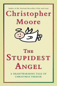 Christopher Moore — Pine Cove Volume 3 - The stupidest angel: a heartwarming tale of Christmas terror