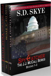 Skye, S D — Spy Catcher: The J.J. McCall Novels