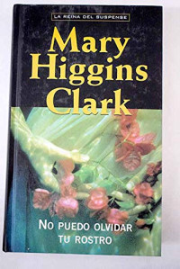 Mary Higgins Clark — No puedo olvidar tu rostro