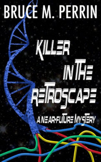 Bruce M. Perrin — Killer in the Retroscape: A Near-Future Mystery