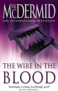Val McDermid — The Wire in the Blood