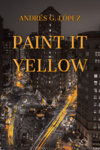 López, Andrés G — Paint It Yellow
