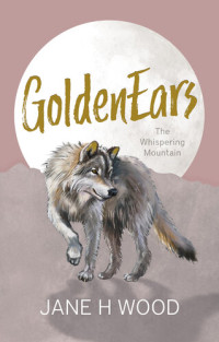 Jane H. Wood — GoldenEars: The Whispering Mountain