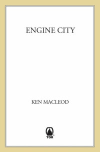 Ken MacLeod — Engine City