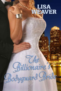 Weaver Lisa — The Billionaire's Bodyguard Bride