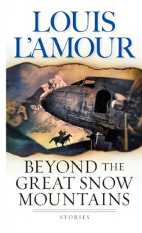 Louis L'Amour — Beyond the Great Snow Mountains