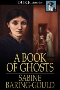 Sabine Baring-Gould — A Book Of Ghosts