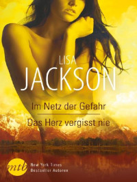 Lisa Jackson — Im Netz der Gefahr/ das Herz vergisst nie