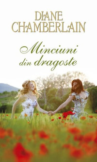 Diane Chamberlain — Minciuni din dragoste