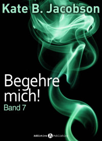 Jacobson, Kate B — Begehre mich! 7