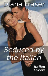 Fraser Diana — Seduced by the Italian