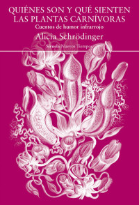 Alicia Schrödinger — Quiénes son y qué sienten las plantas carnívoras