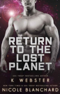 K Webster; Nicole Blanchard — Return to The Lost Planet (Mortuus Book 2)