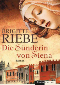 Brigitte Riebe — Die Sünderin von Siena