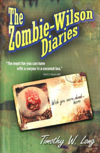 Long, Timothy W — The Zombie-Wilson Diaries