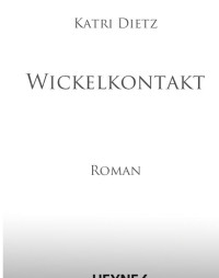 Dietz Katri — Wickelkontakt - Roman