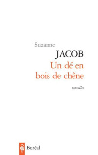Suzanne Jacob — Un dé en bois de chêne