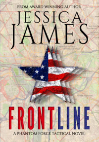 Jessica James — Front Line: A Phantom Force Tactical Novel (Book 3)