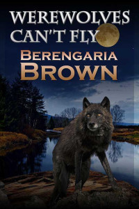 Brown Berengaria — Werewolves Can't Fly