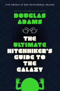 Douglas Adams — The Ultimate Hitchhiker's Guide to the Galaxy: Five Novels